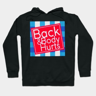 Back and Body Hurts funny Hoodie